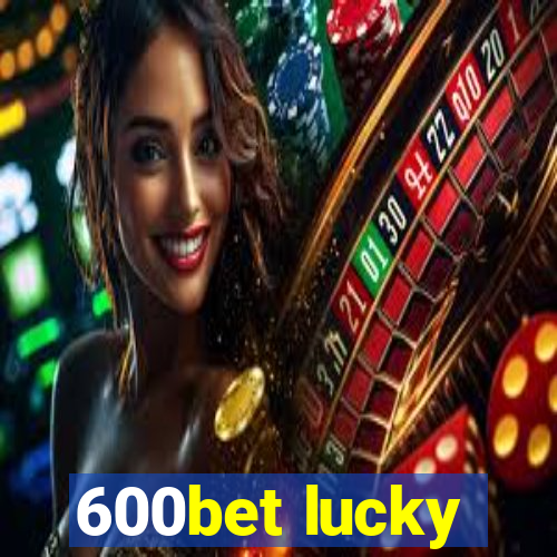 600bet lucky